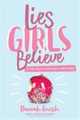 Lies girls believe : & the truth that sets them free cover image