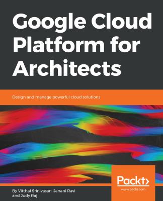 Google cloud platform for architects : design and manage powerful cloud solutions cover image