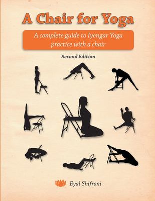 A chair for yoga : a complete guide to Iyengar Yoga practice with a chair cover image