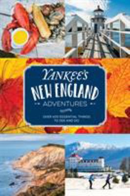 Yankee's New England adventures : over 400 essential things to see and do cover image