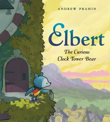 Elbert, the curious clock tower bear cover image
