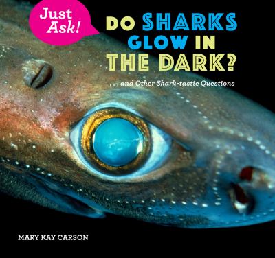Do sharks glow in the dark? : ...and other shark-tastic questions cover image