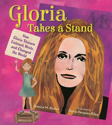 Gloria takes a stand : how Gloria Steinem listened, wrote, and changed the world cover image