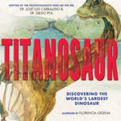 Titanosaur : discovering the world's largest dinosaur cover image