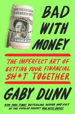 Bad with money : the imperfect art of getting your financial sh*t together cover image