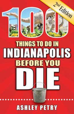 100 things to do in Indianapolis before you die cover image