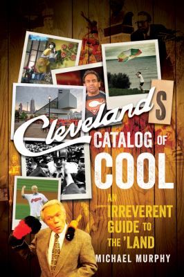 Cleveland's catalog of cool : an irreverent guide to the land cover image