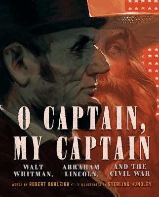 O captain, my captain : Walt Whitman, Abraham Lincoln, and the Civil War cover image