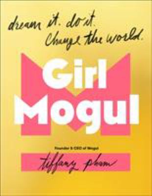Girl mogul : dream it. do it. change the world cover image