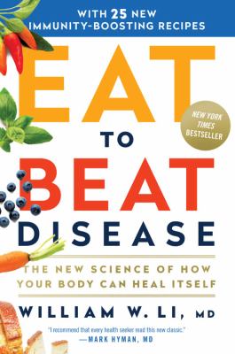 Eat to beat disease : the new science of how the body can heal itself cover image