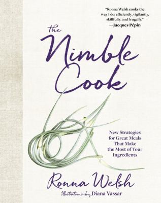 The nimble cook : new strategies for great meals that make the most of your ingredients cover image