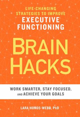 Brain hacks : life-changing strategies to improve executive functioning cover image