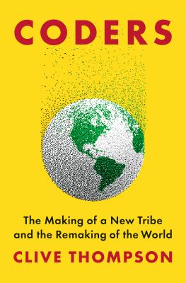 Coders : the making of a new tribe and the remaking of the world cover image