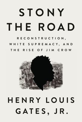 Stony the road : Reconstruction, white supremacy, and the rise of Jim Crow cover image