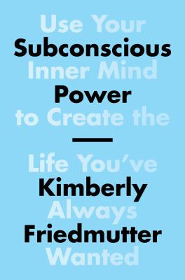 Subconscious power : use your inner mind to create the life you've always wanted cover image