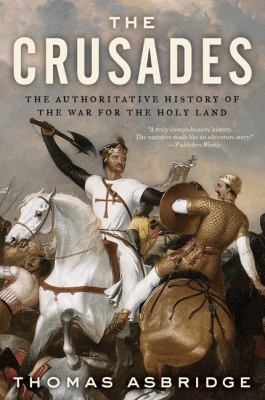The Crusades : the authoritative history of the war for the Holy Land cover image