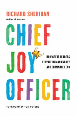 Chief joy officer : how great leaders elevate human energy and eliminate fear cover image