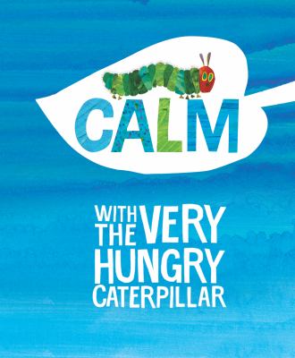 Calm with the very hungry caterpillar cover image