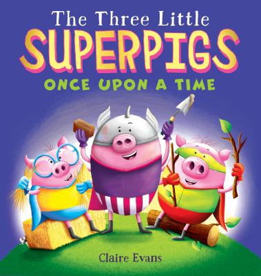The three little superpigs : once upon a time cover image
