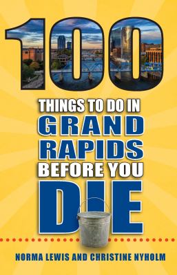 100 things to do in Grand Rapids before you die cover image