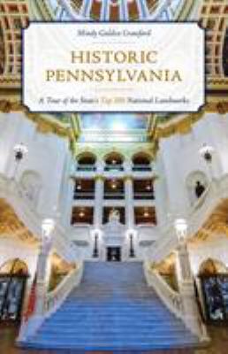 Historic Pennsylvania : a tour of the state's top 100 national landmarks cover image