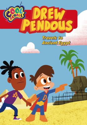 Drew Pendous travels to ancient Egypt / adapted by David Lewman ; based on the screenplay by Rachel O. Crouse ; illustrated by Robert Dress ; art direction by Dan Markowitz ; based on the series Cool School and characters created by Rob Kurtz cover image