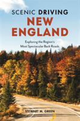 Scenic driving. New England : exploring the region's most spectacular back roads cover image