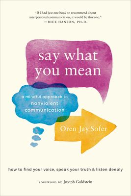 Say what you mean : a mindful approach to nonviolent communication cover image