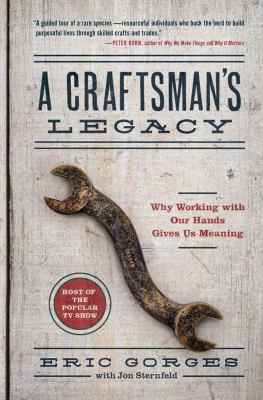 A craftsman's legacy : why working with our hands gives us meaning cover image