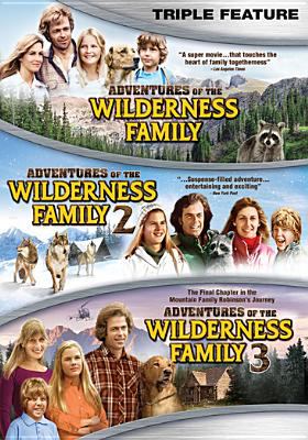 Adventures of the wilderness family. Triple feature Adventures of the wilderness family 2 ; Adventures of the wilderness family 3 cover image