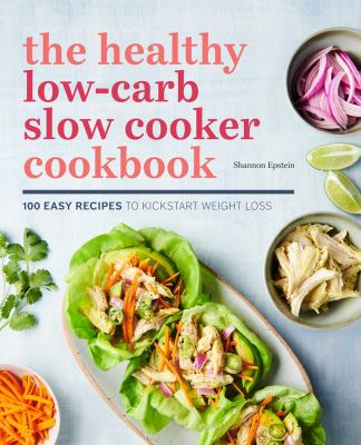 The healthy low-carb slow cooker cookbook : 100 easy recipes to kick-start weight loss cover image
