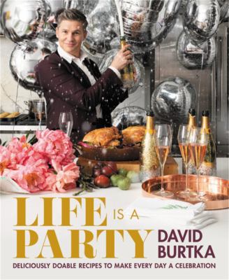 Life is a party : deliciously doable recipes to make every day a celebration cover image