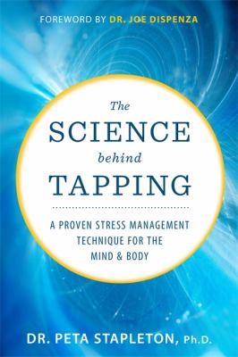 The science behind tapping : a proven stress management technique for the mind & body cover image