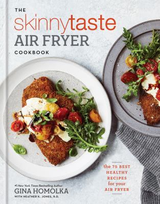 The skinnytaste air fryer cookbook : the best healthy recipes for your air fryer cover image