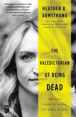 The valedictorian of being dead : the true story of dying ten times to live cover image
