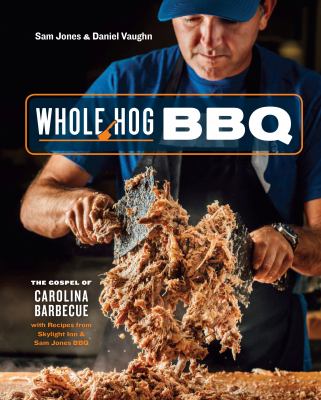 Whole hog BBQ : the gospel of Carolina barbecue, with recipes from skylight inn & Sam Jones BBQ cover image