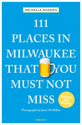 111 places in Milwaukee that you must not miss cover image