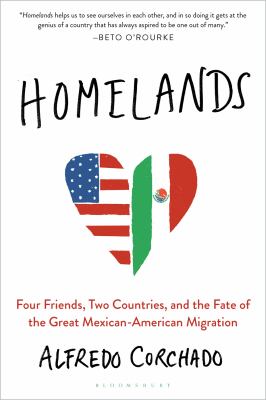 Homelands four friends, two countries, and the fate of the great Mexican-American migration cover image
