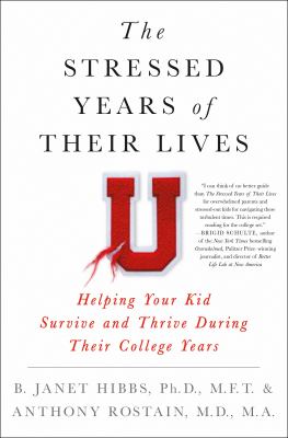 The stressed years of their lives : helping your kid survive and thrive during their college years cover image