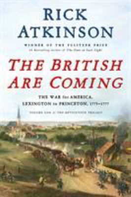 The British are coming : the war for America, Lexington to Princeton, 1775-1777 cover image