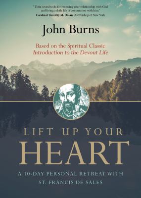 Lift up your heart : a 10-day personal retreat with St. Francis De Sales cover image