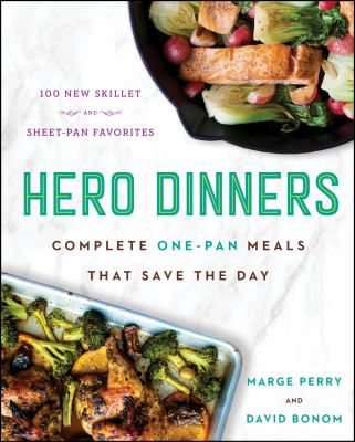 Hero dinners : complete one-pan meals that save the day cover image
