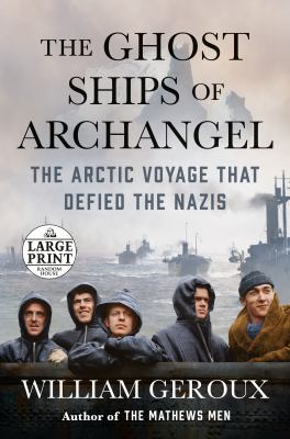 The ghost ships of Archangel the Arctic voyage that defied the Nazis cover image
