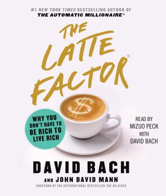 The latte factor why you don't have to be rich to live rich cover image