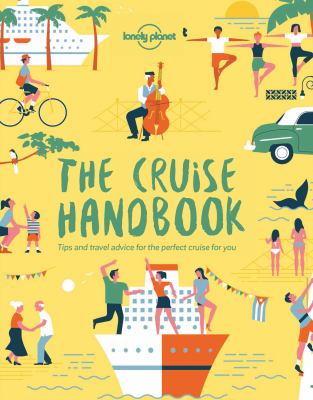 The cruise handbook : inspiring ideas and essential advice for the new generation of cruises and cruisers cover image