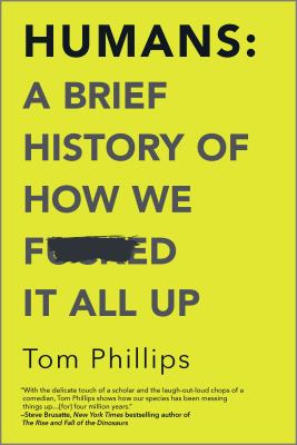 Humans : a brief history of how we f**ked it all up cover image