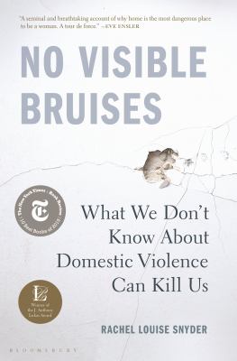 No visible bruises : what we don't know about domestic violence can kill us cover image