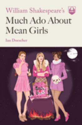 William Shakespeare's much ado about mean girls cover image