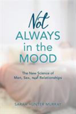 Not always in the mood : the new science of men, sex, and relationships cover image