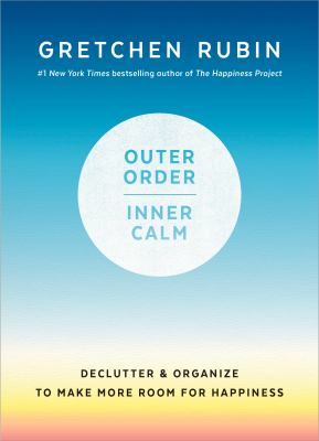 Outer order inner calm declutter & organize to make more room for happiness cover image
